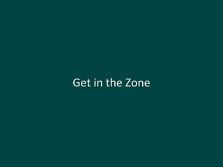 Get in the Zone
 