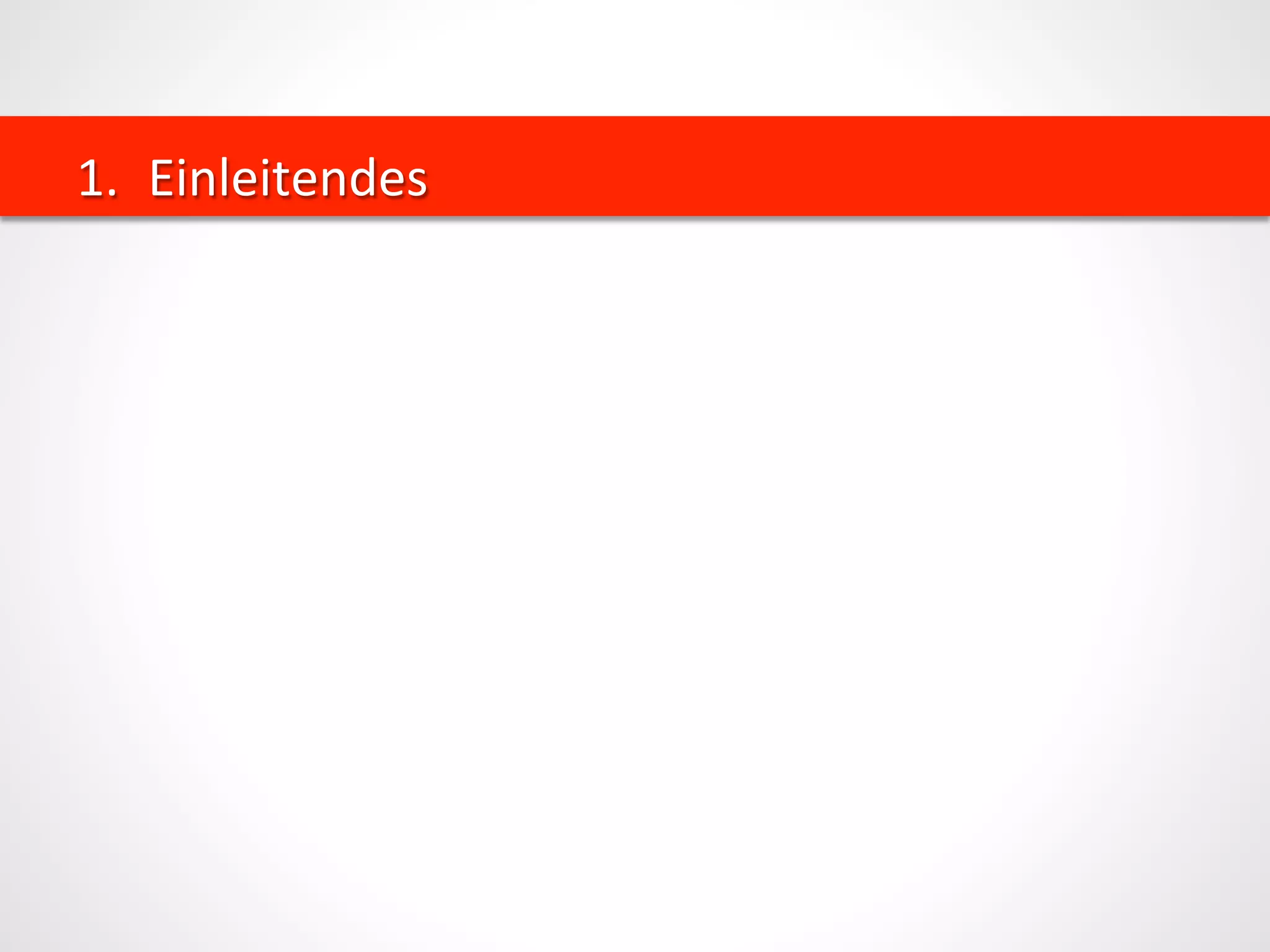 1.  Einleitendes	
  
 