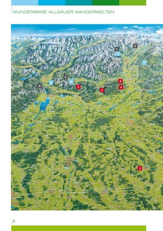 wunderbare Allgäuer Wanderwelten

3

1
2

7

2
4

5

6

6
5

2

4

3

8

 