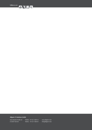 Allgeier IT Solutions GmbH
Hans-Bredow-Straße 60
D-28307 Bremen
Telefon: +49 421 43841-0
Telefax:  +49 421 4380-81
www.allgeier-it.de
info@allgeier-it.de
Follow us on
 