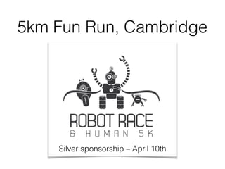 5km Fun Run, Cambridge
Silver sponsorship – April 10th
 