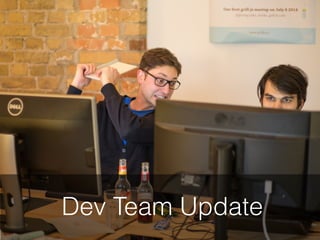 Dev Team Update
 