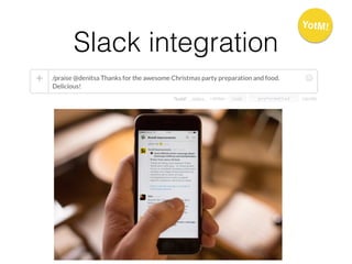 Slack integration
YotM!
 