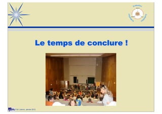 OBJECTIFS




                                                            Compétences
                                                             et activités
                                                            de l'apprenant




                                                 METHODES                    OUTILS




                        Le temps de conclure !




© M. Lebrun, Janvier 2012
 