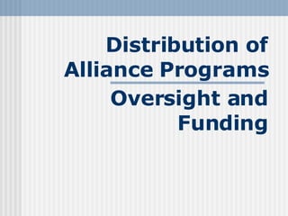Distribution of Alliance Programs Oversight and Funding 