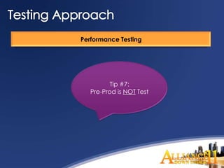 Performance Testing




          Tip #7:
   Pre-Prod is NOT Test
 