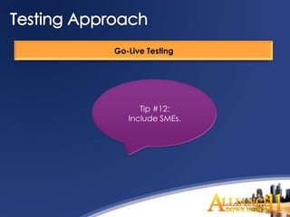 Go-Live Testing




      Tip #12:
   Include SMEs.
 