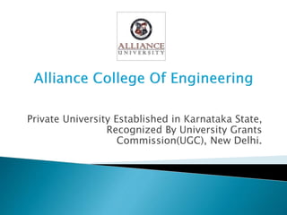 Private University Established in Karnataka State,
Recognized By University Grants
Commission(UGC), New Delhi.
 