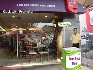 Kiosk with Promoter
 