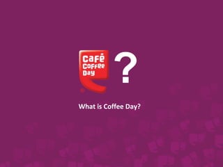 What is Coffee Day?
?
 