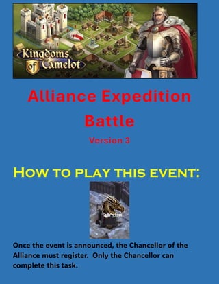 Alliance Expedition
How to play this event:
Once the event is announced, the Chancellor of the
Alliance must register. Only the Chancellor can
complete this task.
 