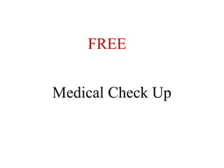 FREE
Medical Check Up
 
