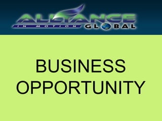 BUSINESS
OPPORTUNITY
 