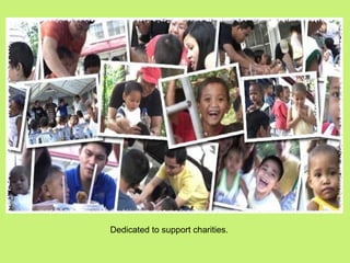 Dedicated to support charities.
 
