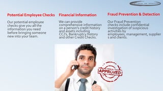 Potential Employee Checks Financial Information           Fraud Prevention & Detection
Our potential employee     We can p...