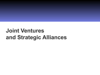 Joint Ventures and Strategic Alliances 