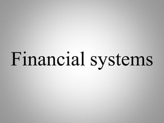 Financial systems
 