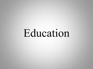 Education
 