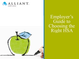 Employer’s
  Guide to
Choosing the
 Right HSA
 