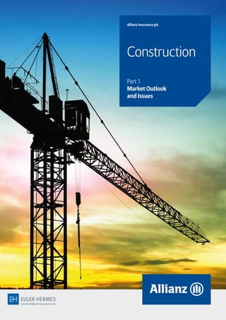 Allianz Insurance plc
Construction
Part 1
Market Outlook
and Issues
 