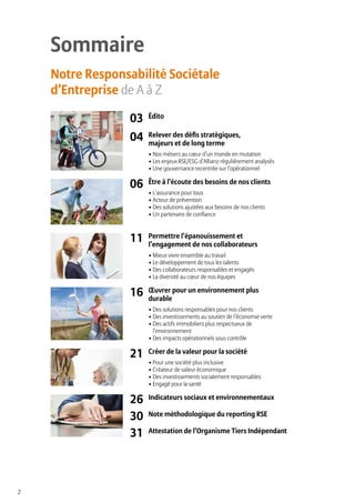 2
Édito03
Relever des défis stratégiques,
majeurs et de long terme
• Nos métiers au cœur d’un monde en mutation
• Les enjeux RSE/ESG d’Allianz régulièrement analysés
• Une gouvernance recentrée sur l’opérationnel
04
Être à l’écoute des besoins de nos clients
• L’assurance pour tous
• Acteur de prévention
• Des solutions ajustées aux besoins de nos clients
• Un partenaire de confiance
06
Permettre l’épanouissement et
l’engagement de nos collaborateurs
• Mieux vivre ensemble au travail
• Le développement de tous les talents
• Des collaborateurs responsables et engagés
• La diversité au cœur de nos équipes
11
Œuvrer pour un environnement plus
durable
• Des solutions responsables pour nos clients
• Des investissements au soutien de l’économie verte
• Des actifs immobiliers plus respectueux de
l’environnement
• Des impacts opérationnels sous contrôle
16
Créer de la valeur pour la société
• Pour une société plus inclusive
• Créateur de valeur économique
• Des investissements socialement responsables
• Engagé pour la santé
21
Indicateurs sociaux et environnementaux26
Note méthodologique du reporting RSE30
Attestation de l’Organisme Tiers Indépendant31
Sommaire
Notre Responsabilité Sociétale
d’Entreprise de A à Z
 