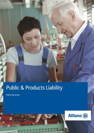 Public & Products Liability
        Policy Document.




49167_POL106 Cover.indd 1             19/7/07 11:15:11 AM
 