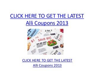 CLICK HERE TO GET THE LATEST
      Alli Coupons 2013




    CLICK HERE TO GET THE LATEST
          Alli Coupons 2013
 