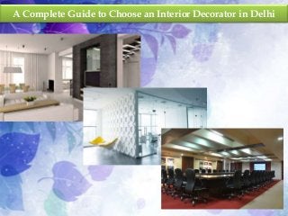 A Complete Guide to Choose an Interior Decorator in Delhi
 