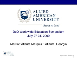 DoD Worldwide Education Symposium July 27-31, 2009 Marriott Atlanta Marquis :: Atlanta, Georgia 