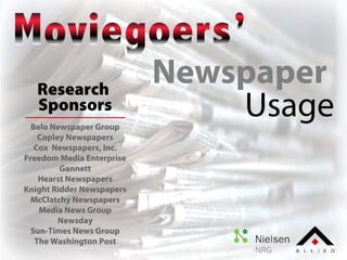 Research
Sponsors
Belo Newspaper Group
Copley Newspapers
Cox Newspapers, Inc.
Freedom Media Enterprise
Gannett
Hearst Newspapers
Knight Ridder Newspapers
McClatchy Newspapers
Media News Group
Newsday
Sun-Times News Group
The Washington Post

Newspaper
Usage

 