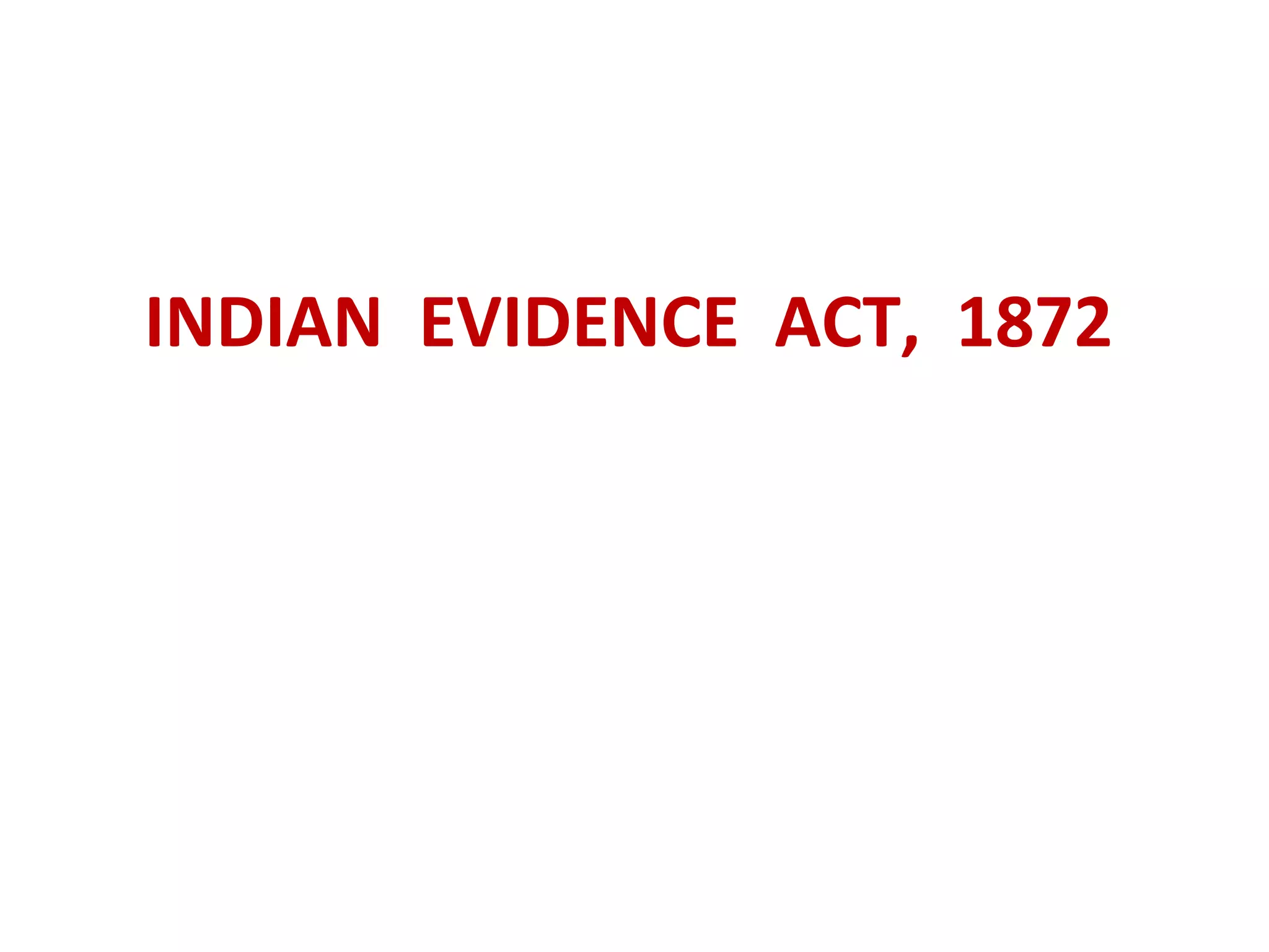 INDIAN EVIDENCE ACT, 1872
 