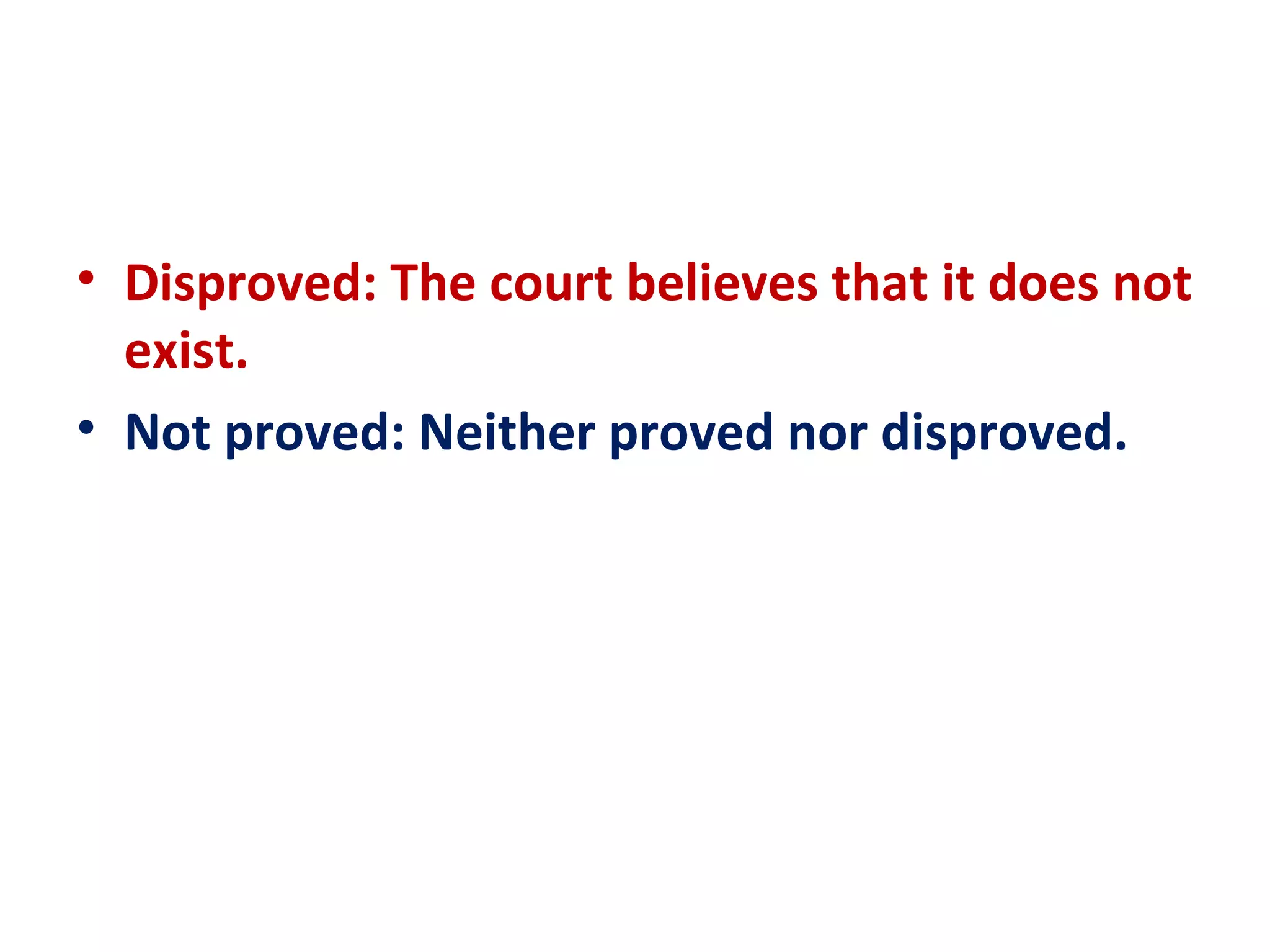 • Disproved: The court believes that it does not
  exist.
• Not proved: Neither proved nor disproved.
 