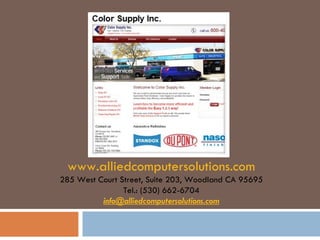 www.alliedcomputersolutions.com 285 West Court Street, Suite 203, Woodland CA 95695 Tel.: (530) 662-6704 [email_address] 