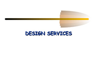 DESIGN SERVICES
 