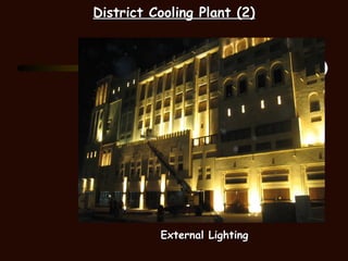 District Cooling Plant (2)




          External Lighting
 