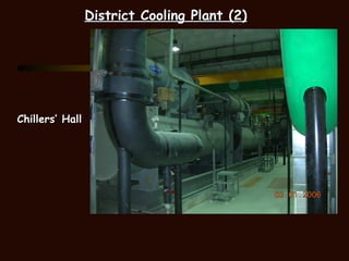 District Cooling Plant (2)




Chillers’ Hall
 