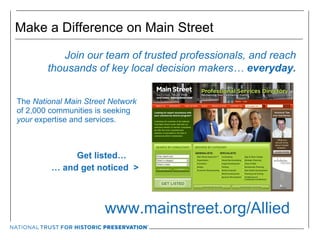 Make a Difference on Main Street ,[object Object],[object Object],[object Object],Join our team of trusted professionals, and reach thousands of key local decision makers…  everyday. www.mainstreet.org/Allied  