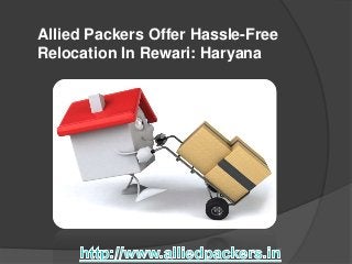 Allied Packers Offer Hassle-Free
Relocation In Rewari: Haryana
 