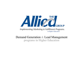 in Higher Education



Demand Generation & Lead Management
     programs in Higher Education
 