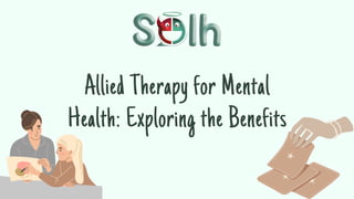 Allied Therapy for Mental Health Exploring the Benefits | Solh Wellness