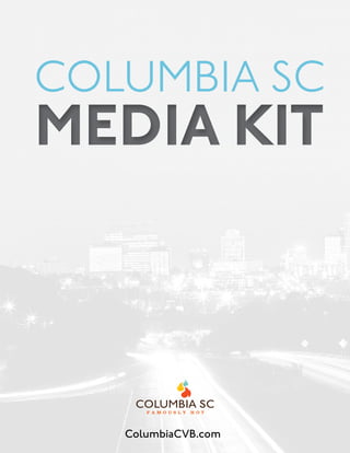 Media KitMedia Kit
Columbia SC
ColumbiaCVB.com
 