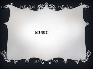 MUSIC
 