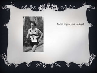 Carlos Lopes, from Portugal
 