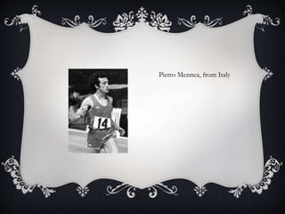 Pietro Mennea, from Italy
 