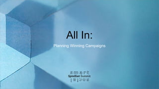 All In:
Planning Winning Campaigns
 