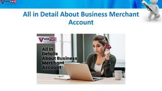 All in Detail About Business Merchant
Account
 