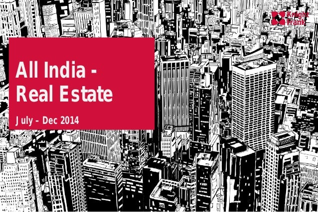 All India -
Real Estate
July – Dec 2014
 