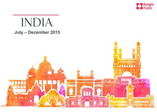 INDIA
July – December 2015
 