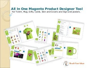 All In One Magento Product Designer Tool
For T-shirt, Mug, Gifts, Cards, Skin and Covers and Sign and posters.
 