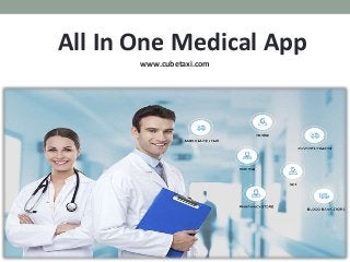 All In One Medical App
www.cubetaxi.com
 